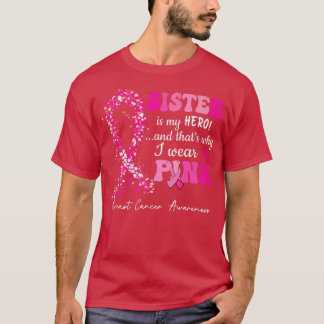 I Wear Pink For My Sister Breast Cancer Awareness  T-Shirt