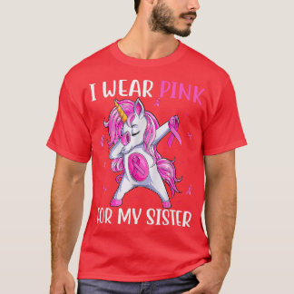I Wear Pink For My Sister Breast Cancer Awareness  T-Shirt