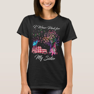 I Wear Pink For My Sister Breast Cancer Awareness T-Shirt