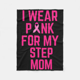 I Wear Pink For My Step Mom Breast Cancer Love Fleece Blanket