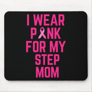 I Wear Pink For My Step Mom Breast Cancer Love  Mouse Pad