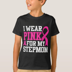 I Wear Pink For My Stepmom Breast Cancer Awareness T-Shirt