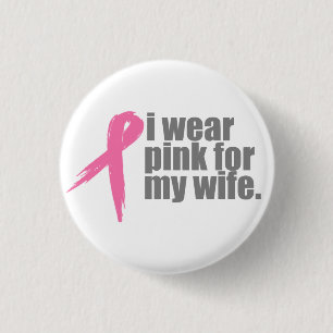 I Wear Pink For My Wife 1 Inch Round Button