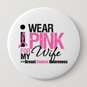 I Wear Pink For My Wife 4 Inch Round Button