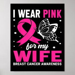 I Wear Pink For My Wife Breast Cancer Awareness Bu Poster