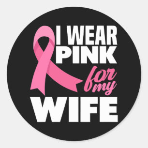 I Wear Pink For My Wife Breast Cancer Awareness Classic Round Sticker