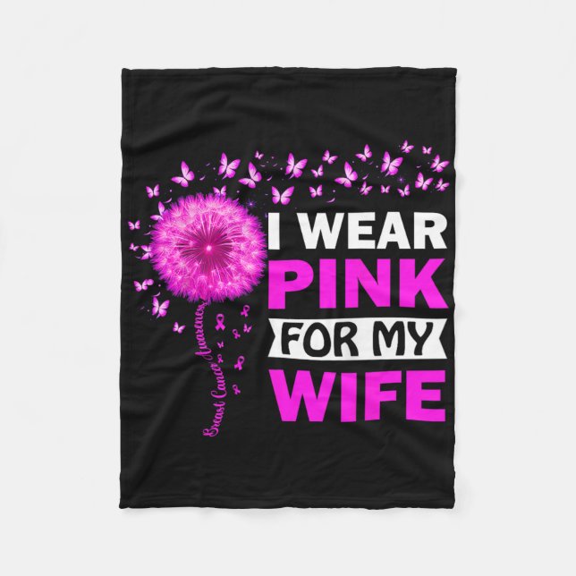 I Wear Pink For My Wife Breast Cancer Awareness  Fleece Blanket (Front)