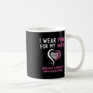 I Wear Pink For My Wife Breast Cancer Awareness Hu Coffee Mug