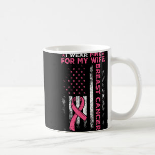 I Wear Pink For My Wife Breast Cancer Awareness Hu Coffee Mug