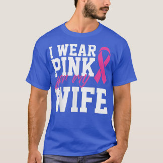 I Wear Pink For My Wife Breast Cancer Month Suppor T-Shirt