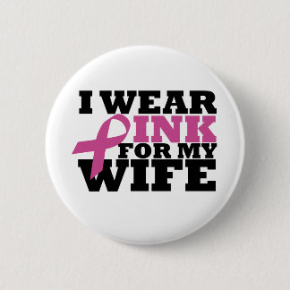 I Wear Pink for my Wife Button