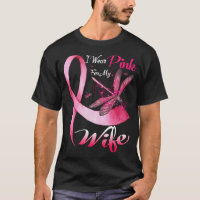 I Wear Pink For My Wife Dragonfly Breast Cancer