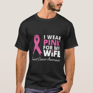 I Wear Pink For My Wife  Ribbon Family Love Warrio T-Shirt