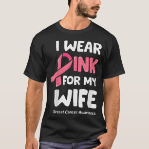 I Wear Pink For My Wife Shirt, Breast Cancer Wife T-Shirt