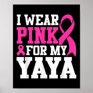 I Wear Pink For My Yaya Breast Cancer Awareness Poster