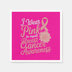  I Wear Pink for Myself – Breast Cancer Awareness  Napkin