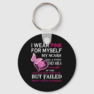 I Wear Pink For Myself My Scars But Failed Breast Keychain