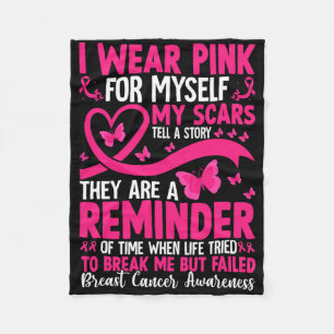 I Wear Pink For Myself My Scars Tell A Story Fleece Blanket
