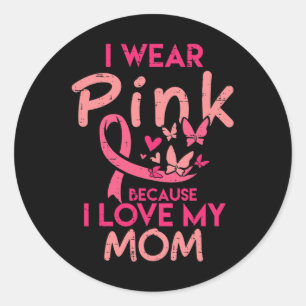 I Wear Pink I Love My Mom Kids Breast Cancer Aware Classic Round Sticker
