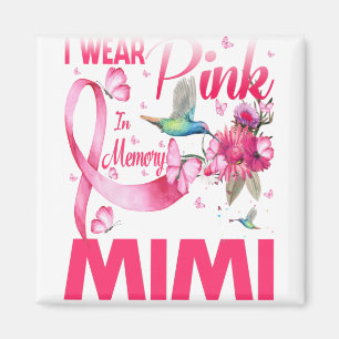 I Wear Pink In Memory For My Mimi Magnet