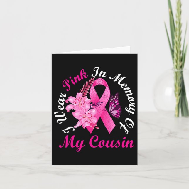 I Wear Pink In Memory Of My Cousin Breast Cancer A Card (Front)