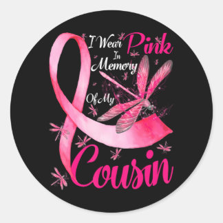 I Wear Pink In Memory Of My Cousin Dragonfly Classic Round Sticker