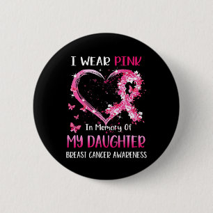I Wear Pink In Memory Of My Daughter Breast cancer 2 Inch Round Button