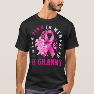 I Wear Pink In Memory Of My Granny Breast Cancer A T-Shirt