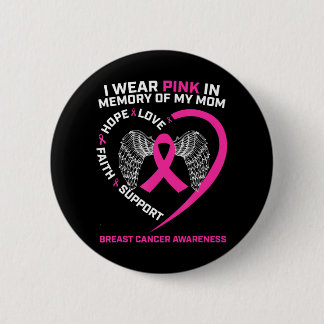 I Wear Pink In Memory Of My Mom Breast Cancer 2 Inch Round Button