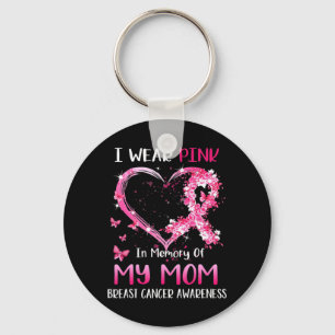 I Wear Pink In Memory Of My Mom Breast cancer Awar Keychain