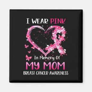 I Wear Pink In Memory Of My Mom Breast cancer Awar Magnet