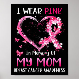 I Wear Pink In Memory Of My Mom Breast cancer Awar Poster
