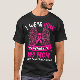 I Wear Pink In Memory Of My Mom Breast Cancer Awar T-Shirt