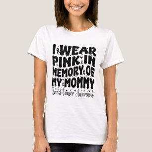 I Wear Pink In Memory Of My Mommy Breast Cancer Aw T-Shirt