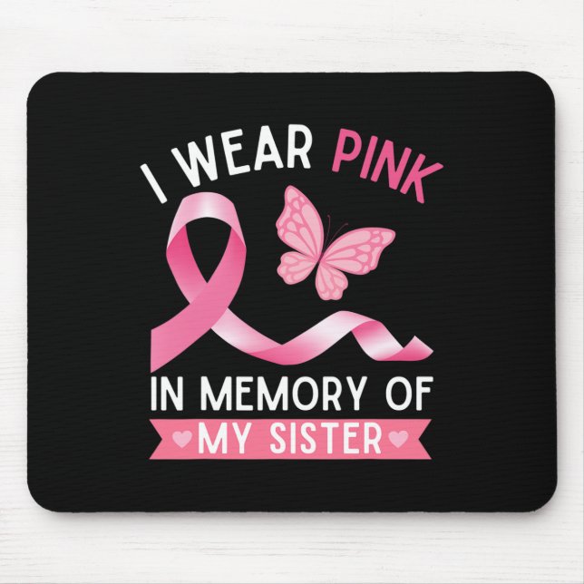 I Wear Pink In Memory Of My Sister Breast Cancer A Mouse Pad (Front)