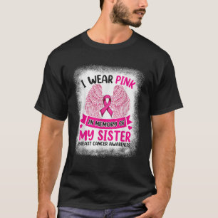 I Wear Pink In Memory Of My Sister Shirt Breast Ca