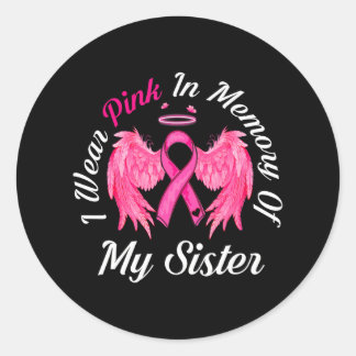 I Wear Pink In Memory Of Sister Breast Cancer Classic Round Sticker