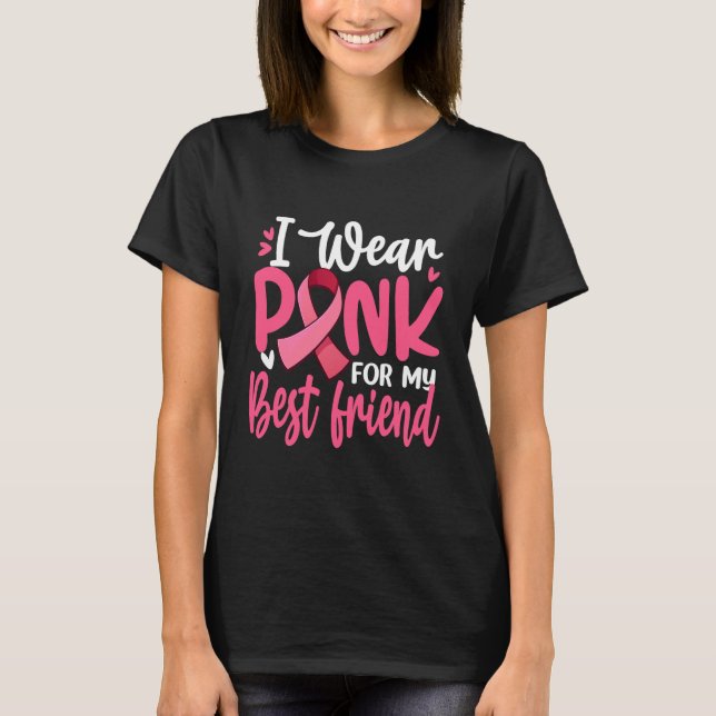 I Wear Pink My Best Friend Pink Ribbon T-Shirt (Front)