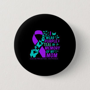 I Wear Purple And Teal For My Moms Suicide Prevent 2 Inch Round Button