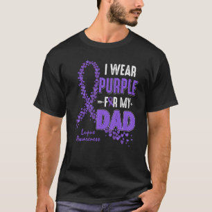 I Wear Purple For Dad Lupus Awareness Family T-Shirt