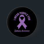 I Wear Purple For Epilepsy Awareness - Epilepsy Aw 2 Inch Round Button<br><div class="desc">I Wear Purple For Epilepsy Awareness - Epilepsy Awareness</div>