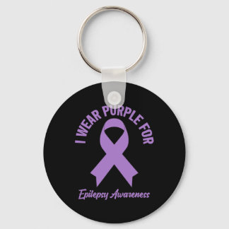 I Wear Purple For Epilepsy Awareness - Epilepsy Aw Keychain