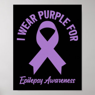 I Wear Purple For Epilepsy Awareness - Epilepsy Aw Poster