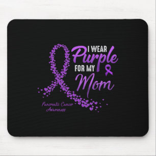I Wear Purple For Mom Pancreatic Cancer Awareness  Mouse Pad
