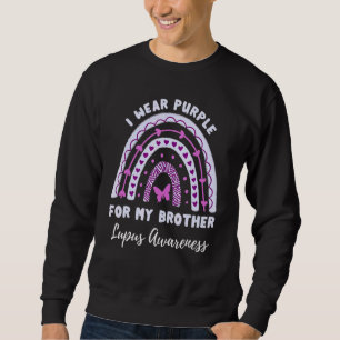 I Wear Purple For My Brother Lupus Awareness Rainb Sweatshirt