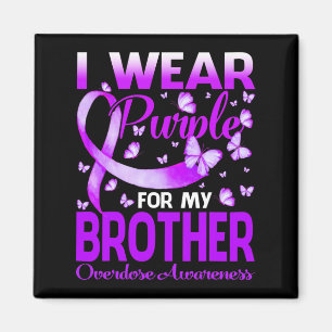 I Wear Purple For My Brother Overdose Awareness Bu Magnet