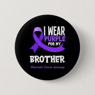 I Wear Purple For My Brother Pancreatic Cancer Awa 2 Inch Round Button