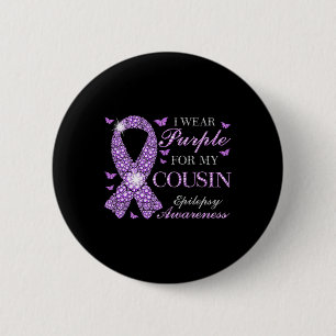 I Wear Purple For My Cousin Epilepsy Awareness Pur 2 Inch Round Button