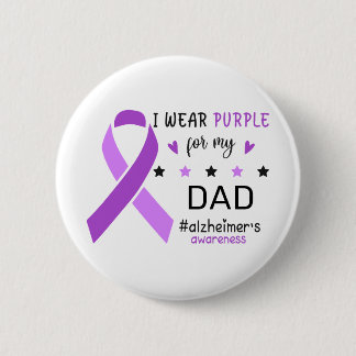 I Wear Purple For My Dad Alzheimer Awareness 2 Inch Round Button