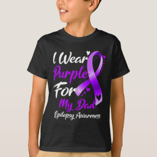 I Wear Purple For My Dad Epilepsy Awareness Gifts  T-Shirt